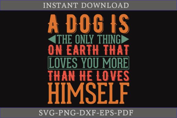 A Dog is the Only Thing on Earth SVG for Crafts and Graphics