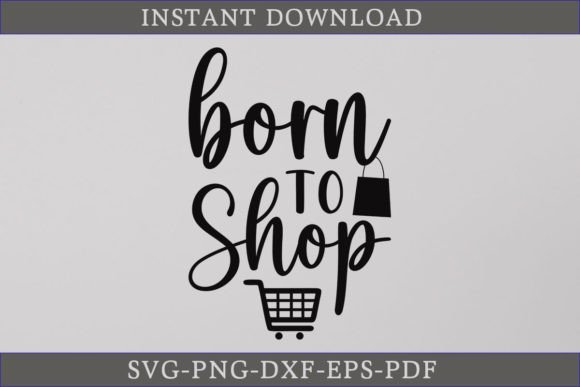 Born to Shop SVG Cut File: A Versatile Graphics Asset for Crafts