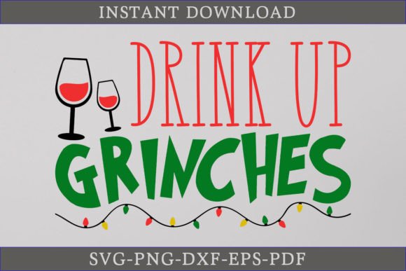 Drink Up Grinches SVG: A Festive Graphics Asset for Crafters