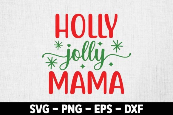 Holly Jolly Mama Svg: A Festive Graphic for Crafts