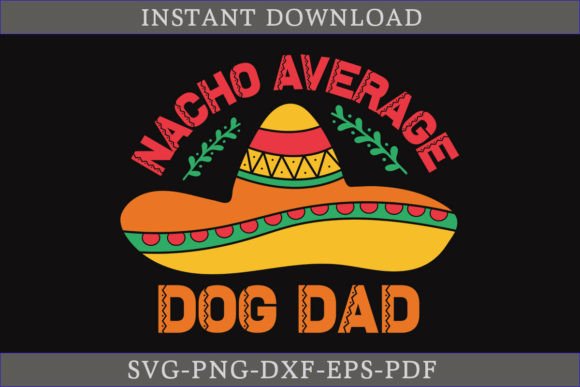 Nacho Average Dog Dad SVG for Creative Crafts