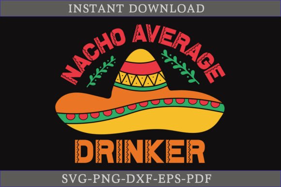 Nacho Average Drinker SVG: A Crafty Graphics Gem
