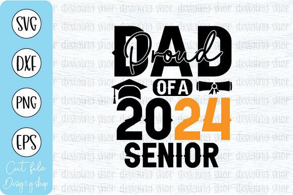PROUD DAD of a 2024 SENIOR SVG T Shirt for Graphics and Crafts