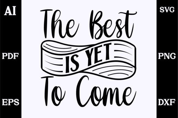 Review: About the Best is Yet to Come SVG Design for Crafts