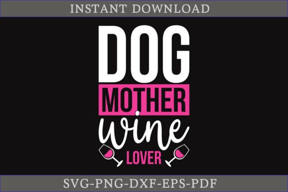 Review: Dog Mother Wine Lover Dog SVG Shirt for Graphics and Crafts