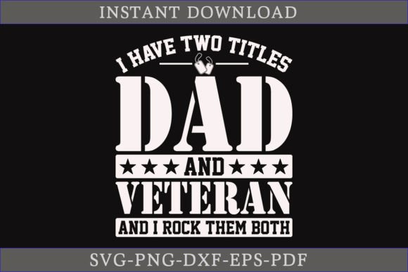 Review: I Have Two Titles Dad and Veteran SVG for Creative Graphics