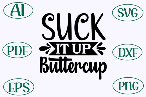 Review: Suck It Up Buttercup SVG for Graphics and Crafts