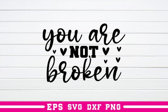 Review: You Are Not Broken Svg for Graphics and Crafts