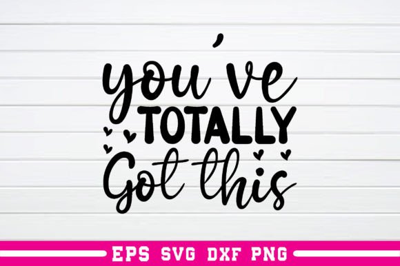 Review: You ve Totally Got This Svg for Graphics and Crafts